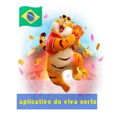 aplicativo do viva sorte